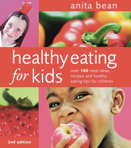 Healthy Eating for Kids Over 100 Meal Ideas