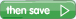 then save