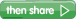 then share