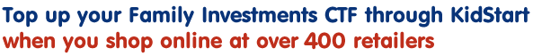 Top up your Family Investments CTF when you shop online through KidStart