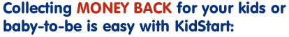 Collecting money back for your kids or baby-to-be is easy with KidStart