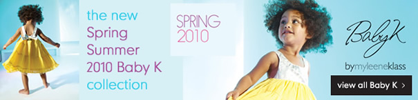 the new Spring Summer 2010 Baby K collection