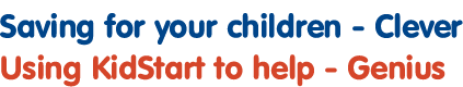 Saving for your children - Clever Using KidStart to help - Genius 